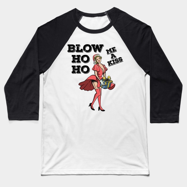 Blow Ho Ho Me A Kiss Sexy Christmas Pin Up 50s Santa Claus Baseball T-Shirt by TellingTales